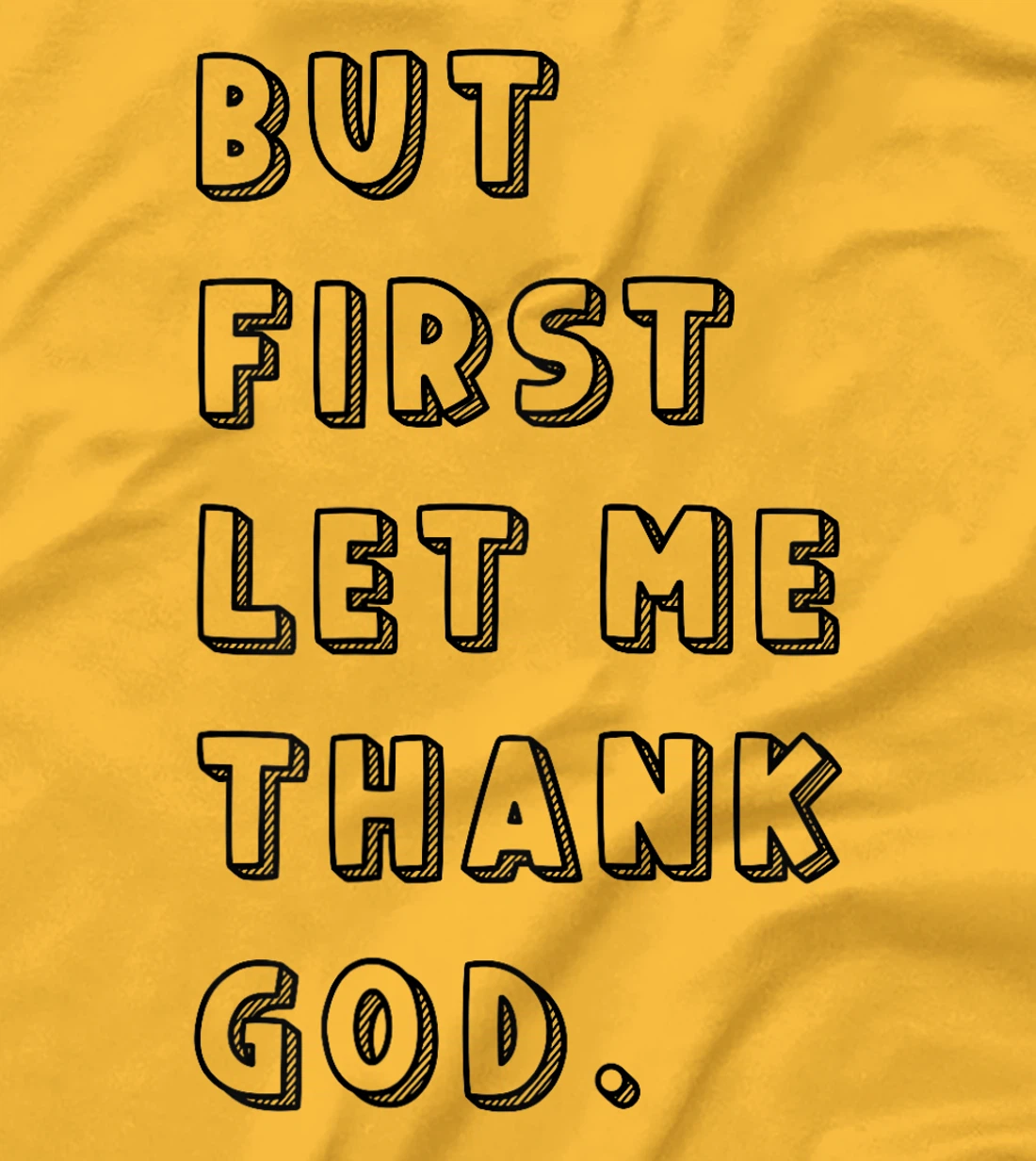 But First Let Me Thank God: Faithful Family Gatherings T-Shirt