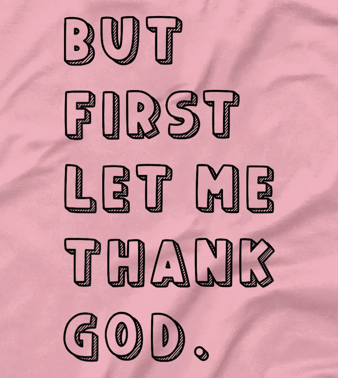 But First Let Me Thank God: Faithful Family Gatherings T-Shirt