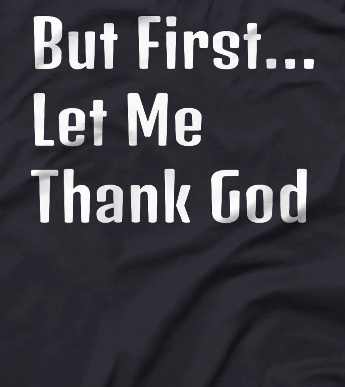 Womens "But First Let Me Thank God" Family Appreciation T-Shirt