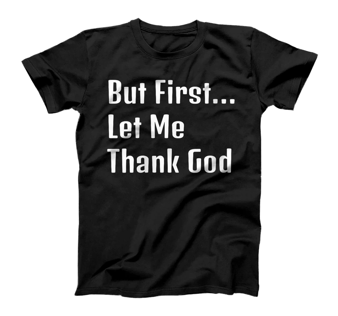 Womens "But First Let Me Thank God" Family Appreciation T-Shirt