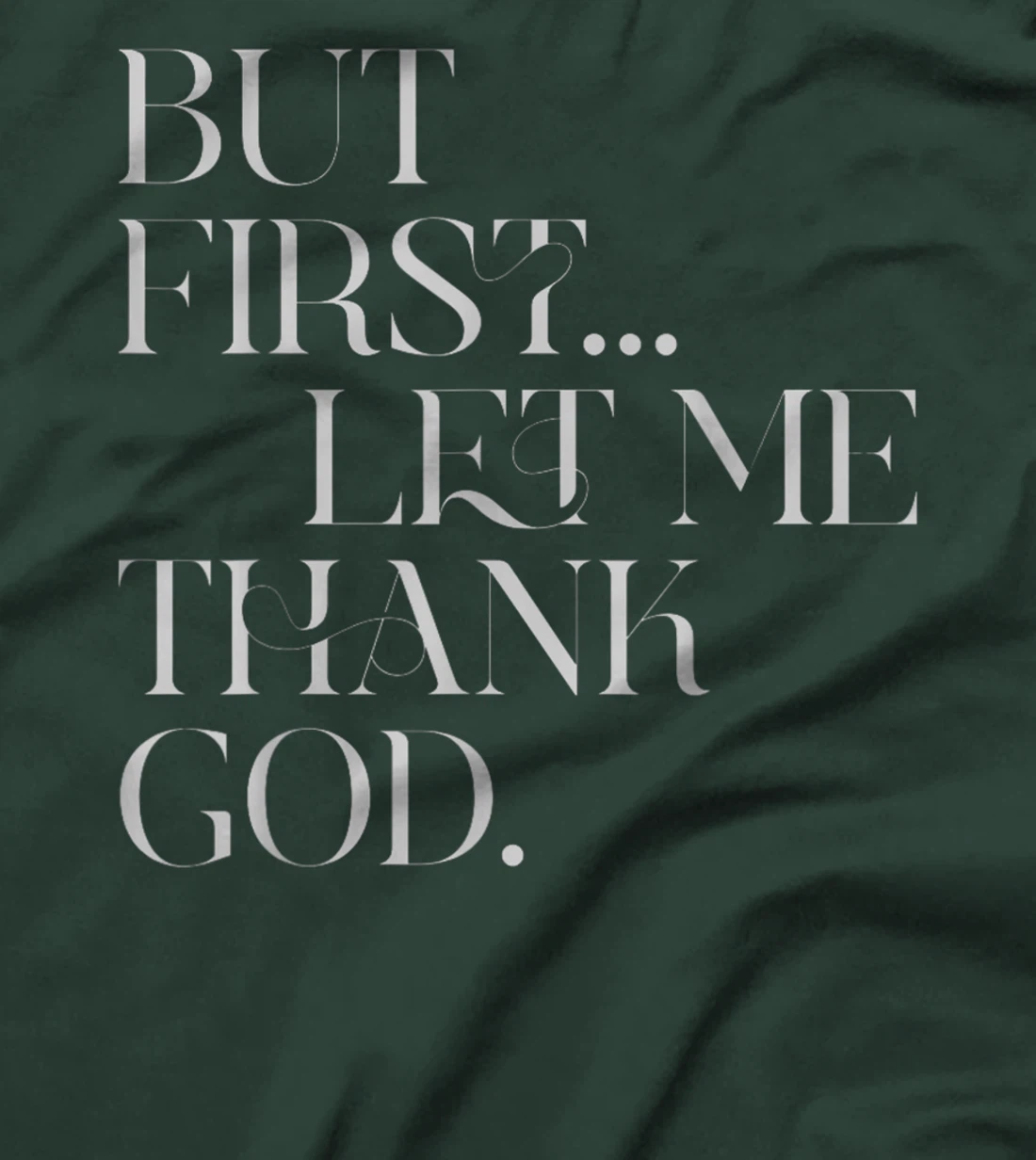But First Let Me Thank God T-Shirt