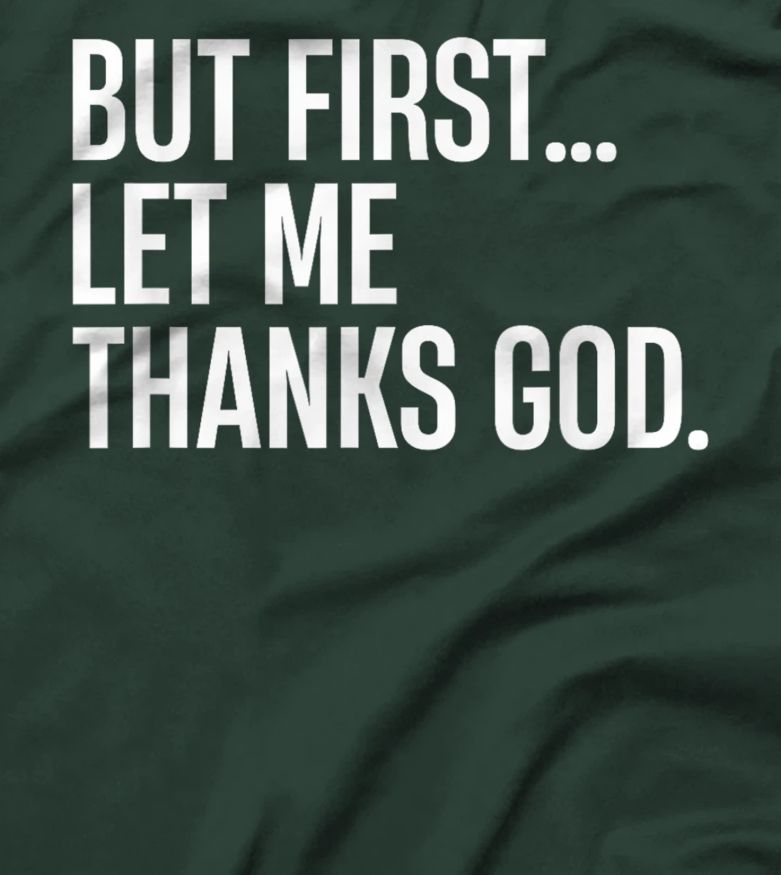 But First Let Me Thank God T-Shirt