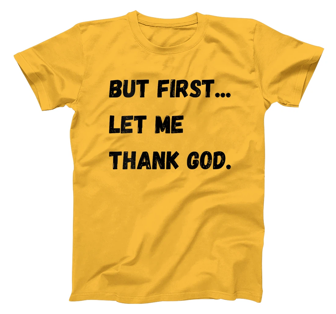 Womens But First Let Me Thank God T-Shirt