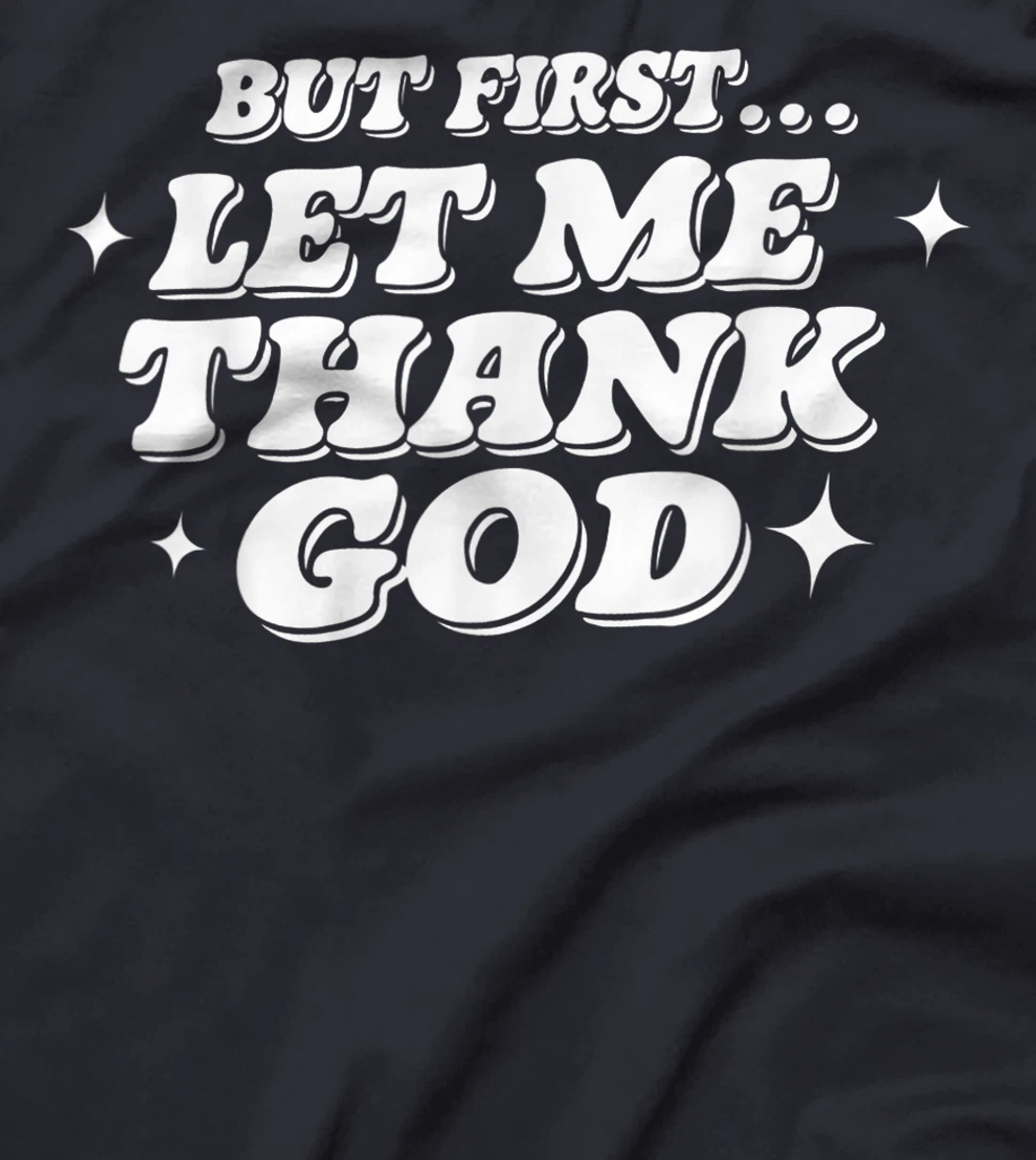 But First Let Me Thank God T-Shirt