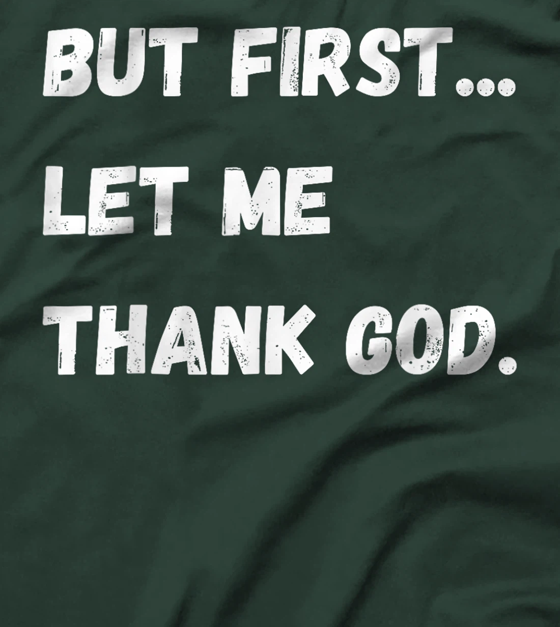 But First Let Me Thank God T-Shirt