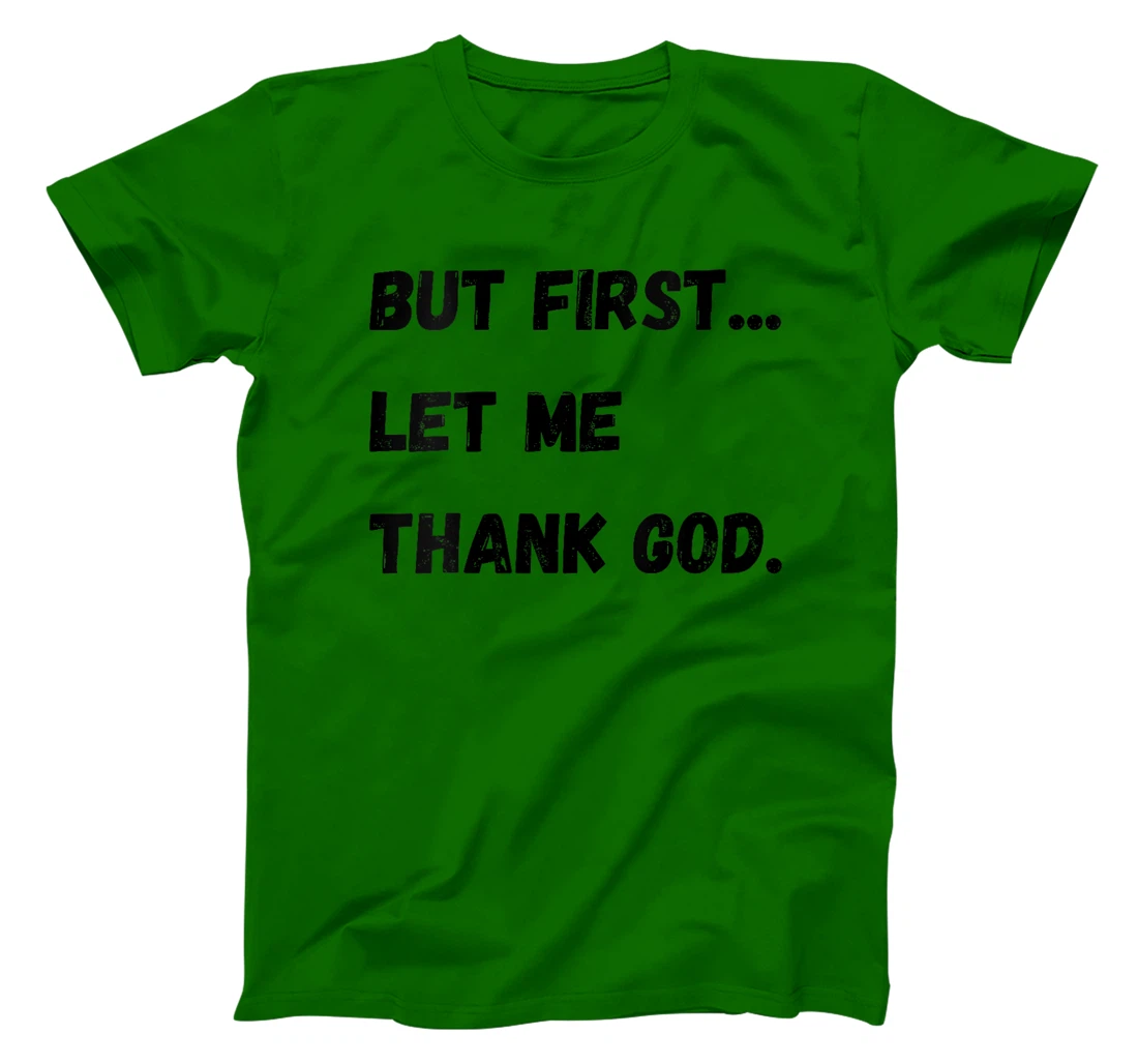 Womens But First Let Me Thank God T-Shirt