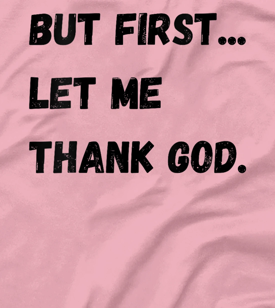 Womens But First Let Me Thank God T-Shirt
