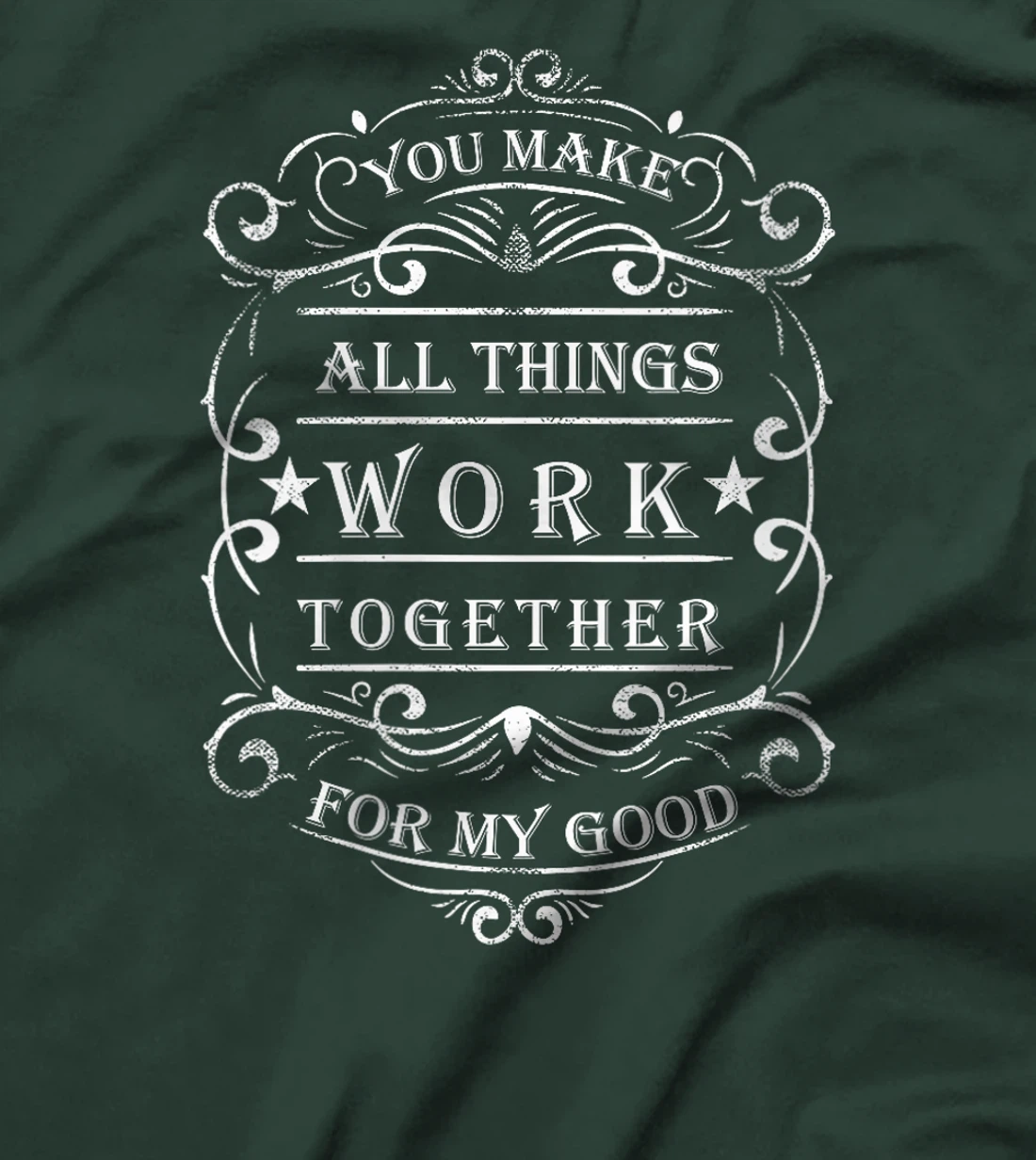 Womens You make all things work together for my god T-Shirt