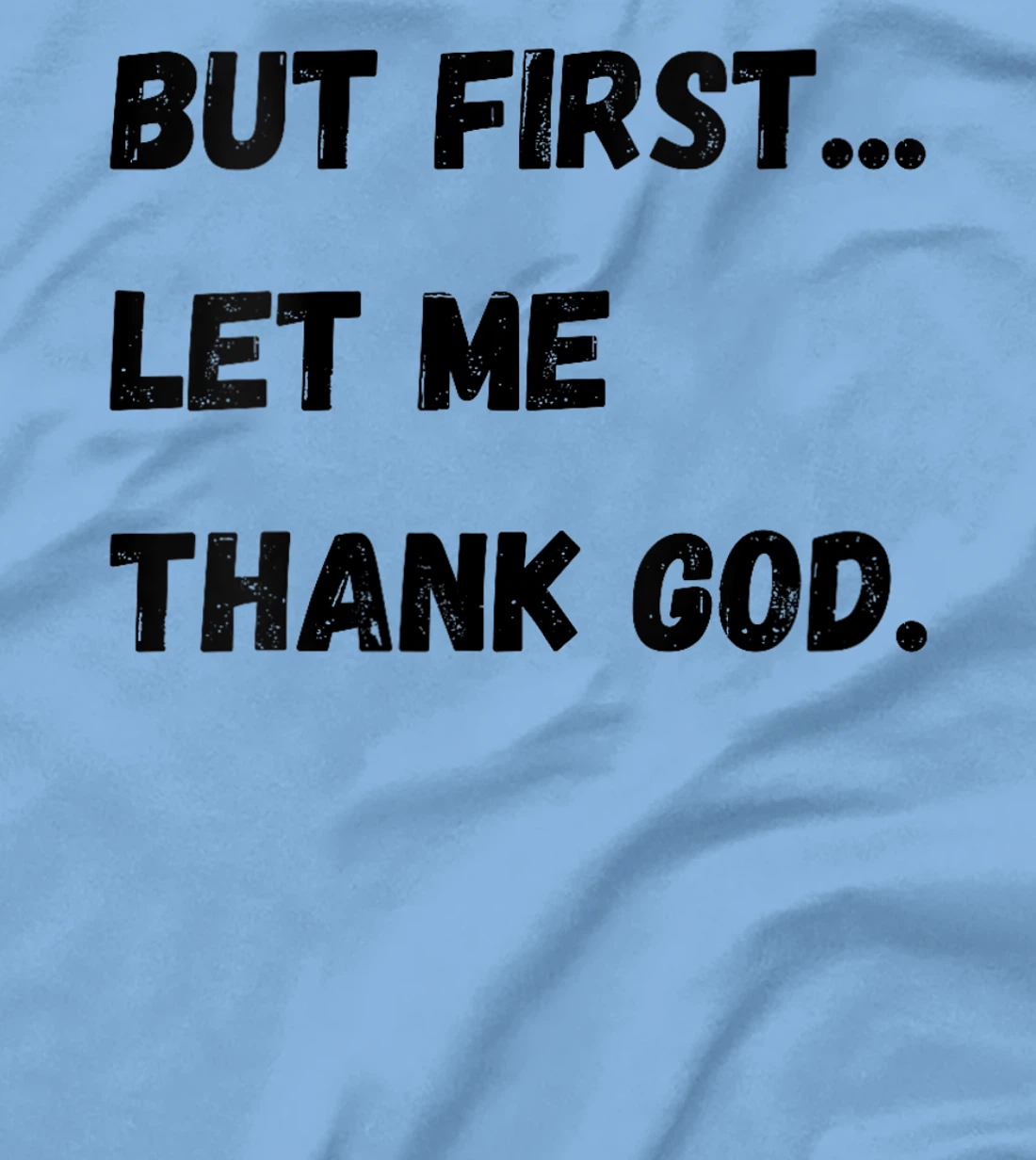 Womens But First Let Me Thank God T-Shirt