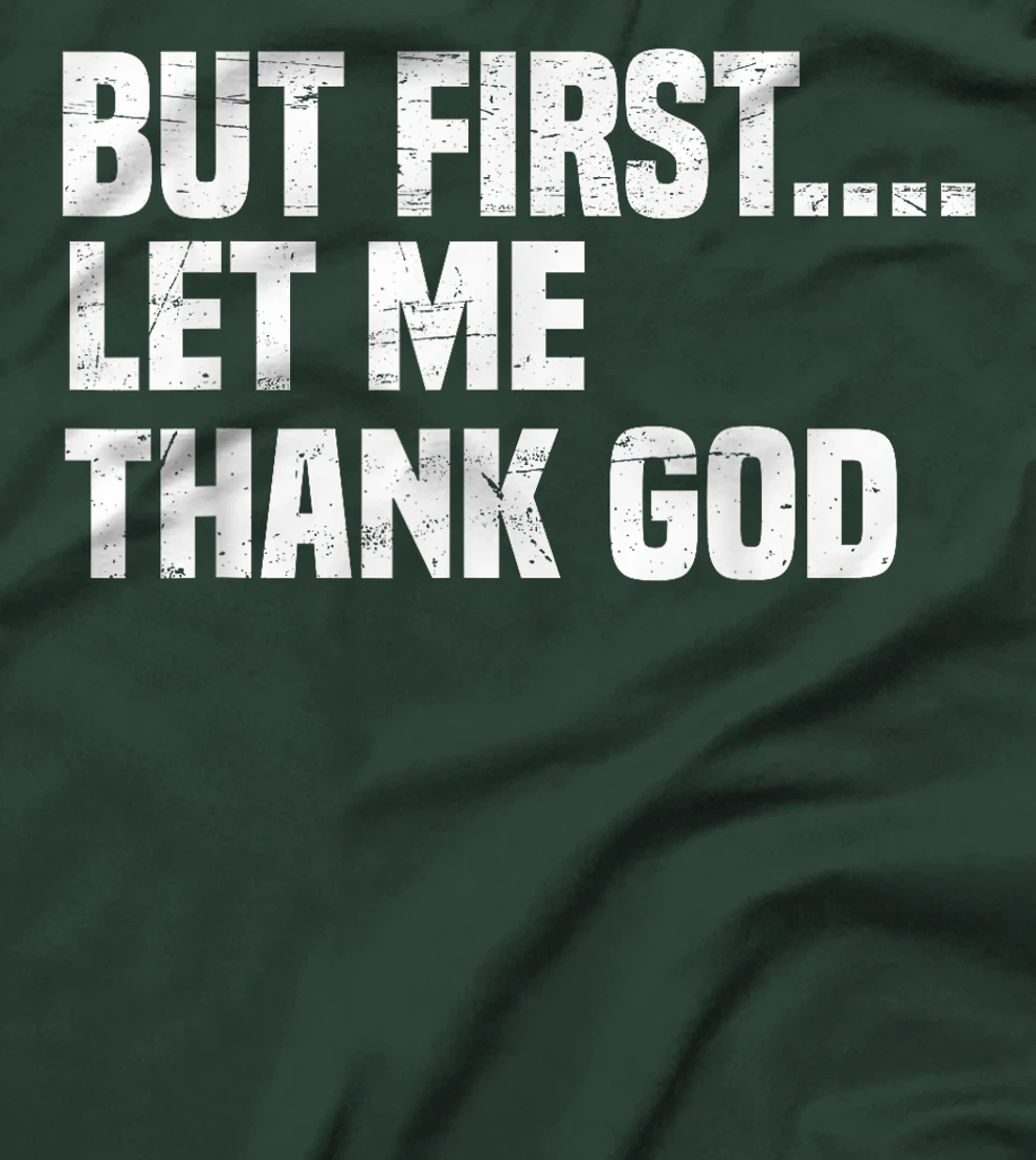 But First Let Me Thank God T-Shirt