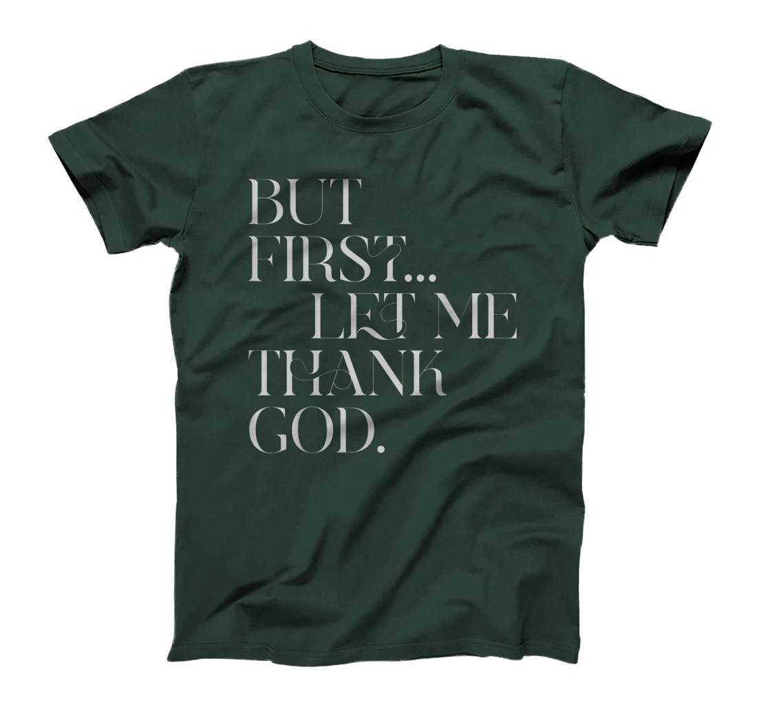 But First Let Me Thank God T-Shirt