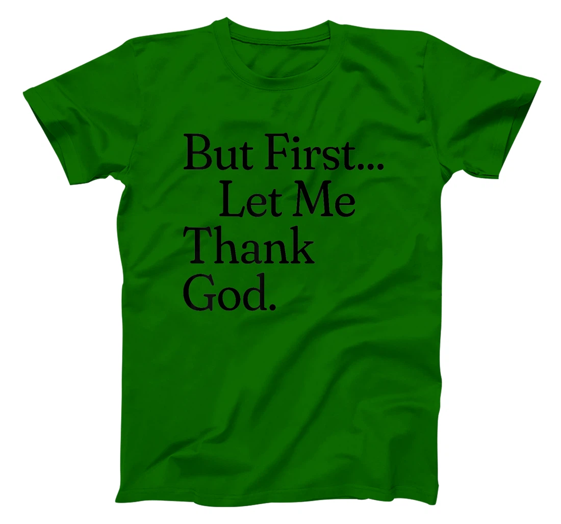 But First Let Me Thank God T-Shirt