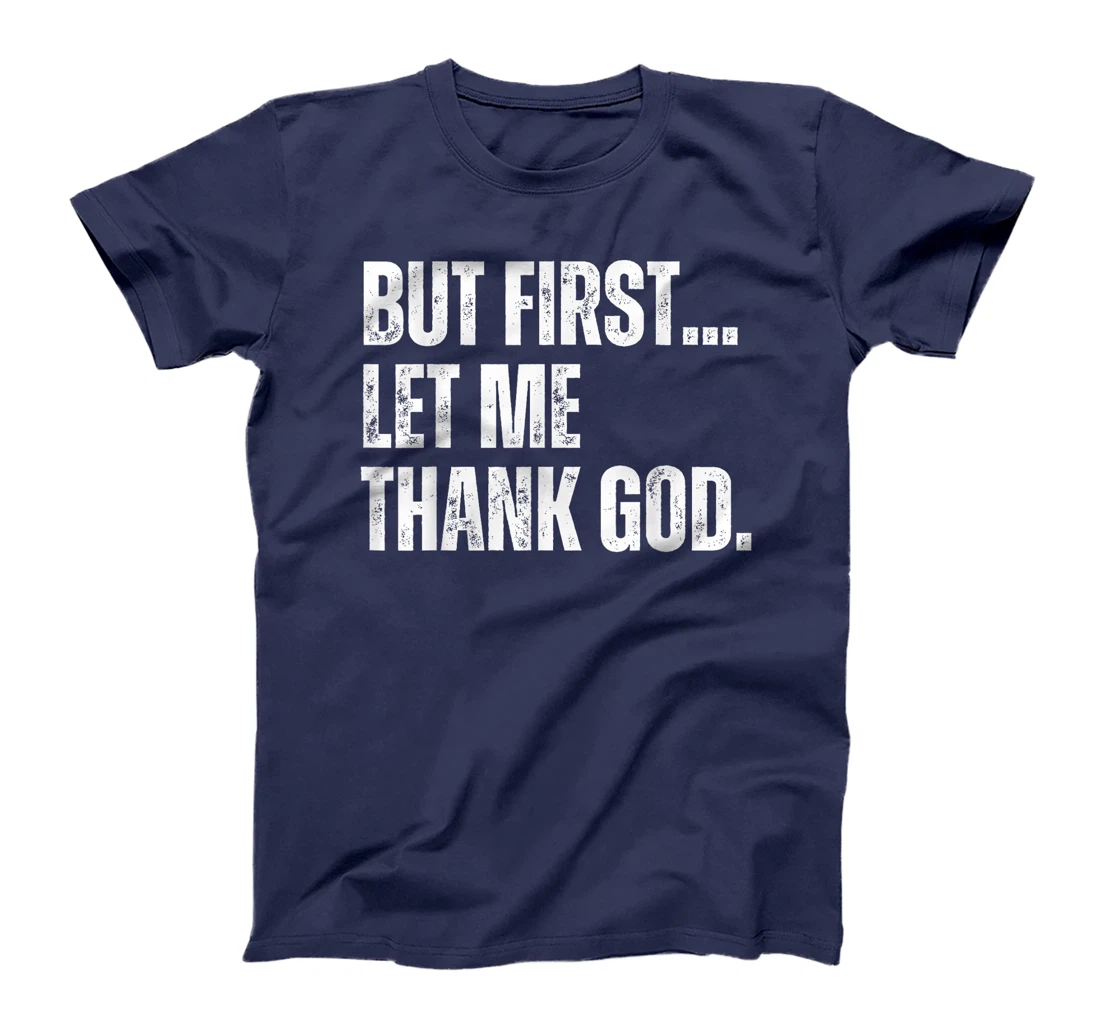 Funny But First Let Me Thank God T-Shirt