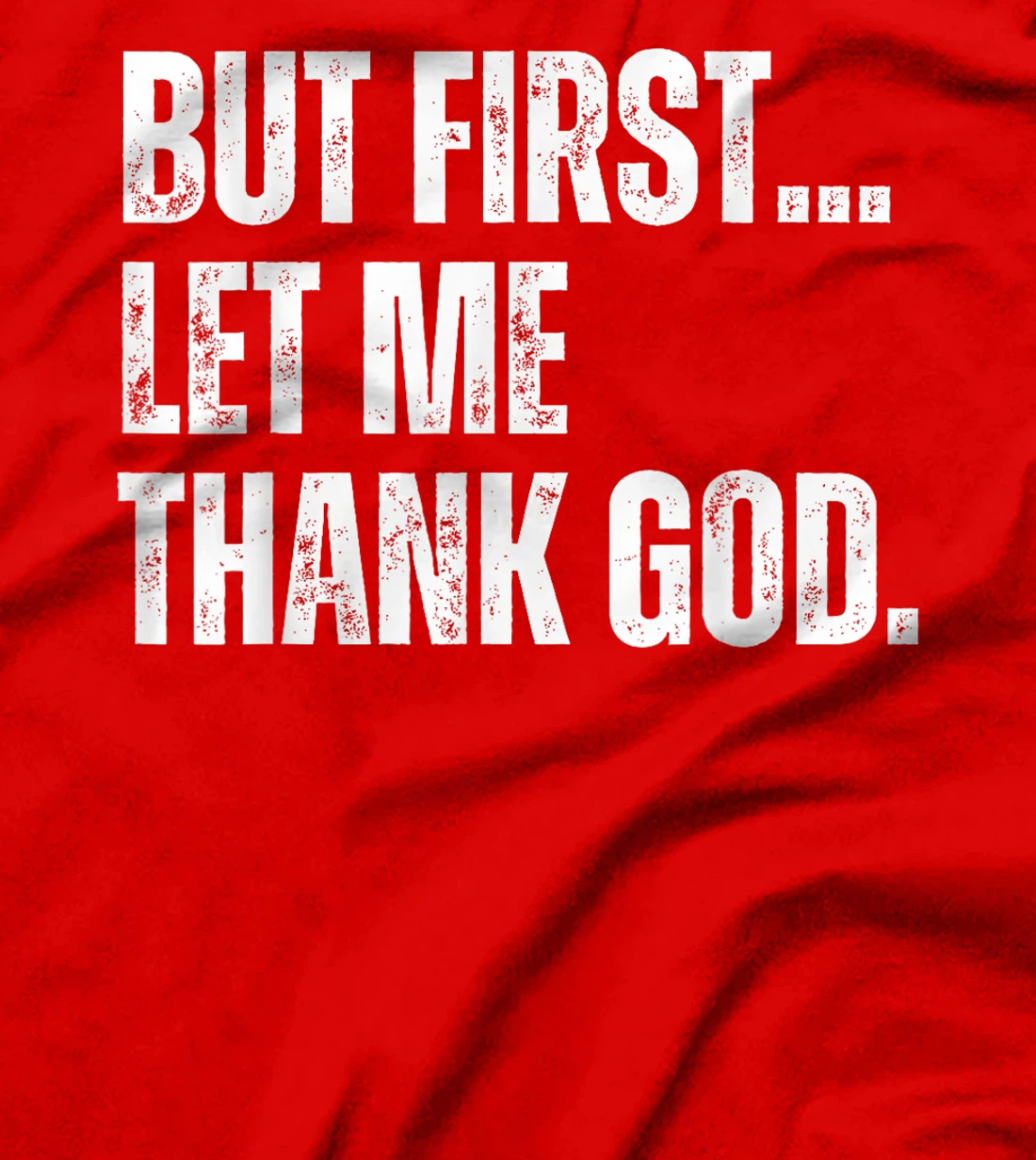Funny But First Let Me Thank God T-Shirt