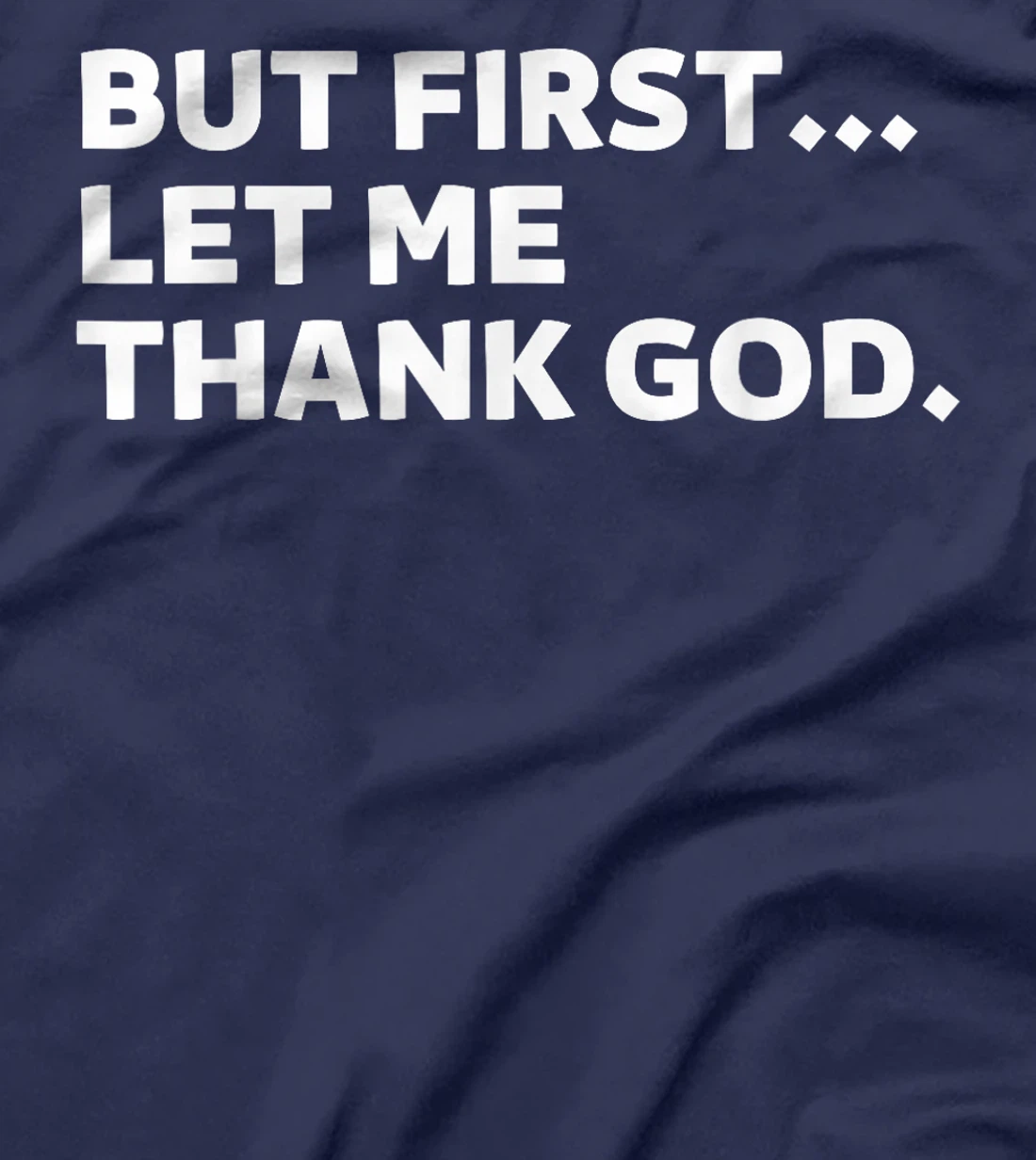 But First Let Me Thank God T-Shirt