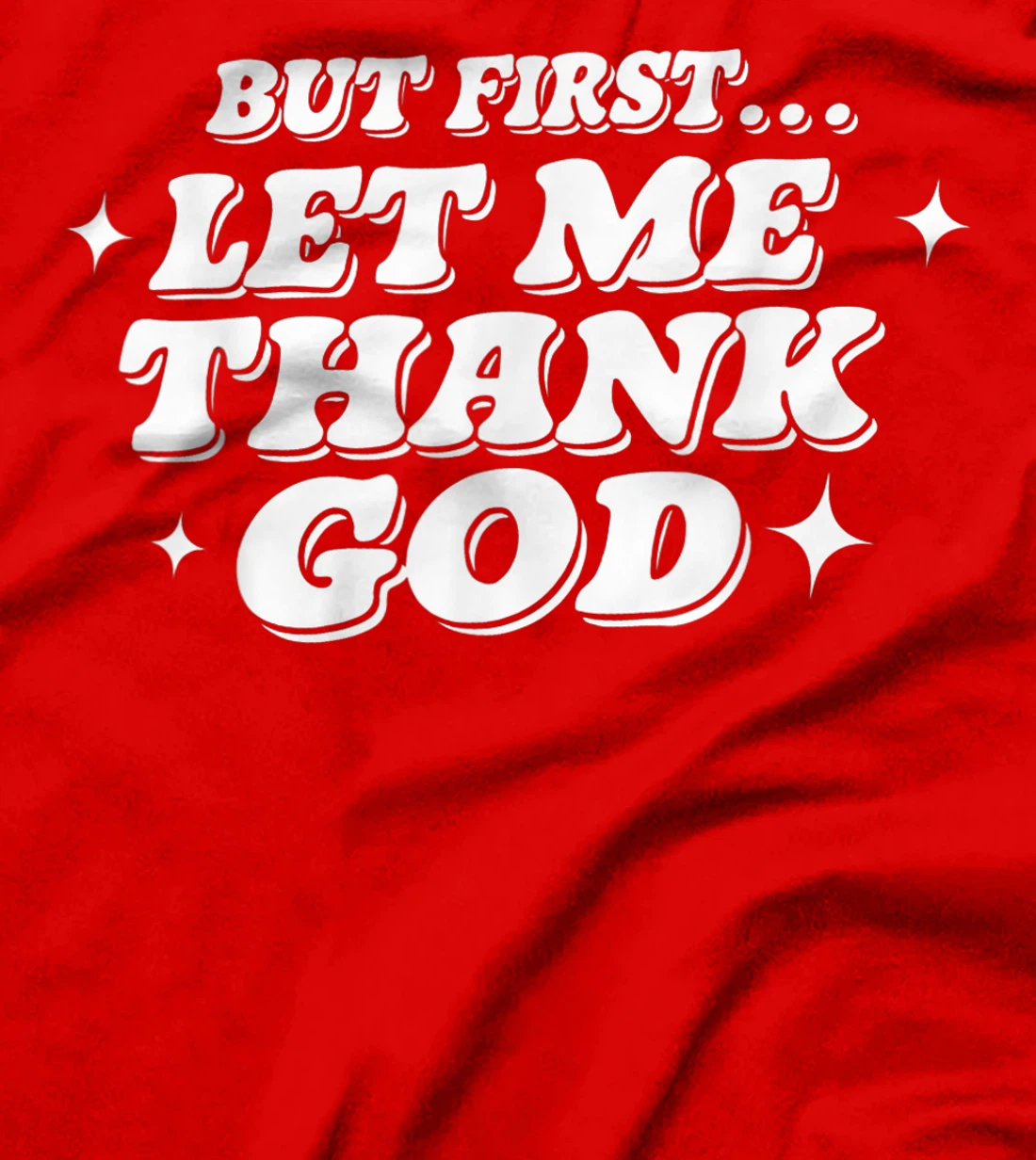 But First Let Me Thank God T-Shirt