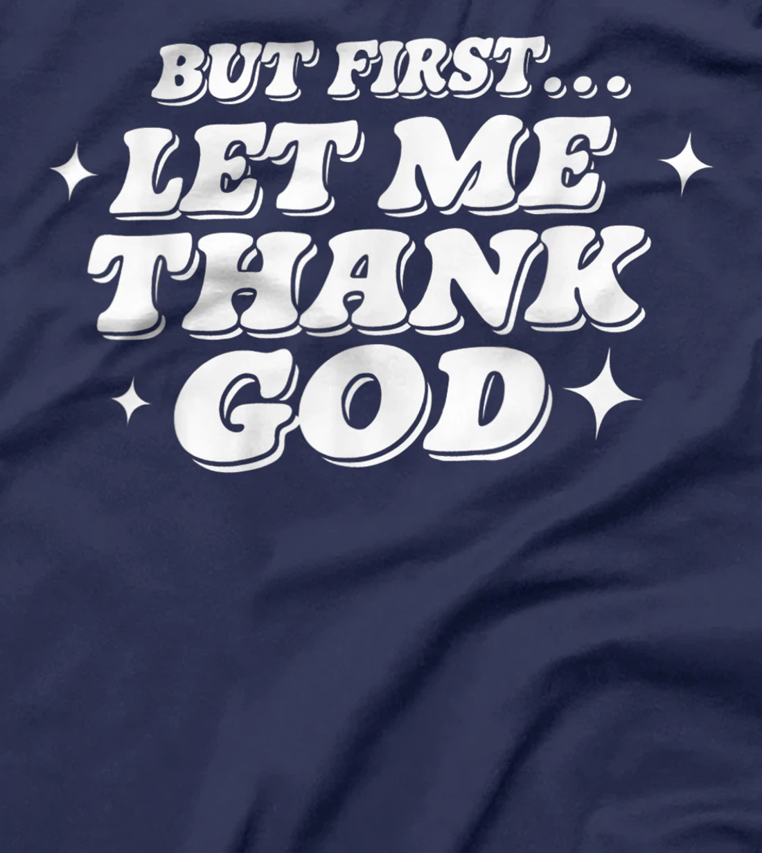 But First Let Me Thank God T-Shirt