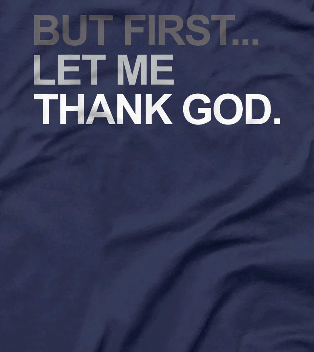 But First Let Me Thank God Christian For Men Women T-Shirt
