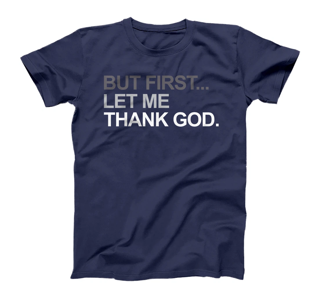 But First Let Me Thank God Christian For Men Women T-Shirt