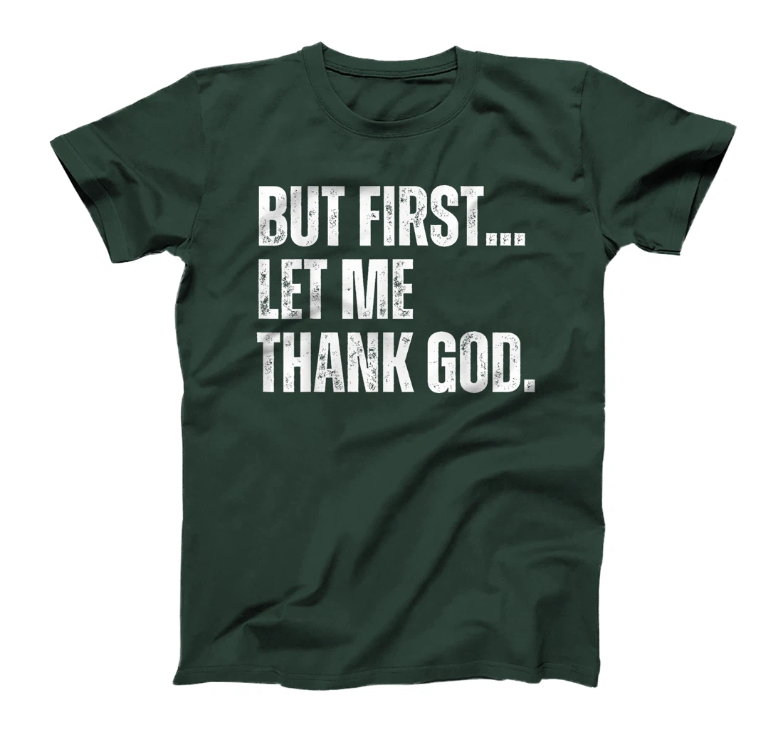 Funny But First Let Me Thank God T-Shirt