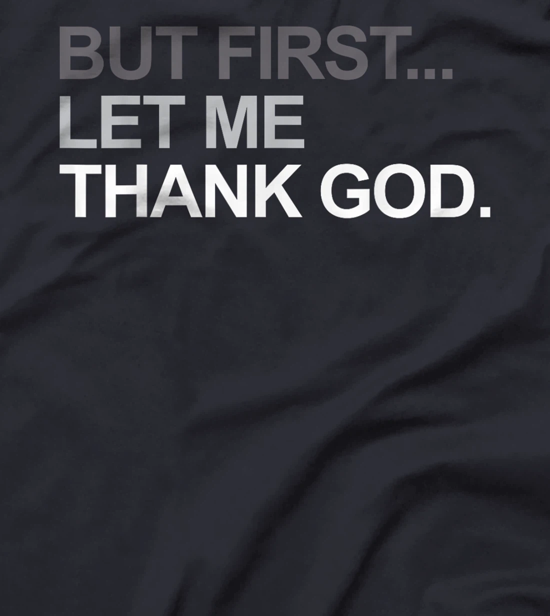 But First Let Me Thank God Christian For Men Women T-Shirt