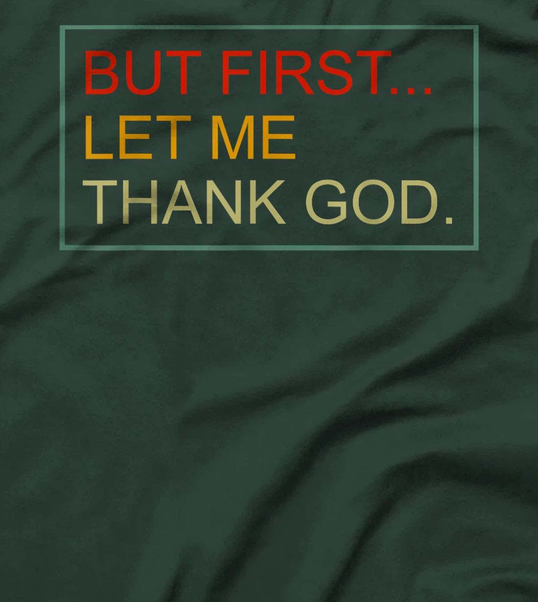 But First Let Me Thank God Christian For Men Women T-Shirt