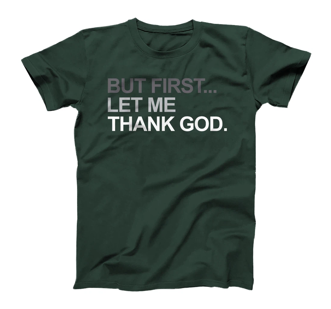 But First Let Me Thank God Christian For Men Women T-Shirt