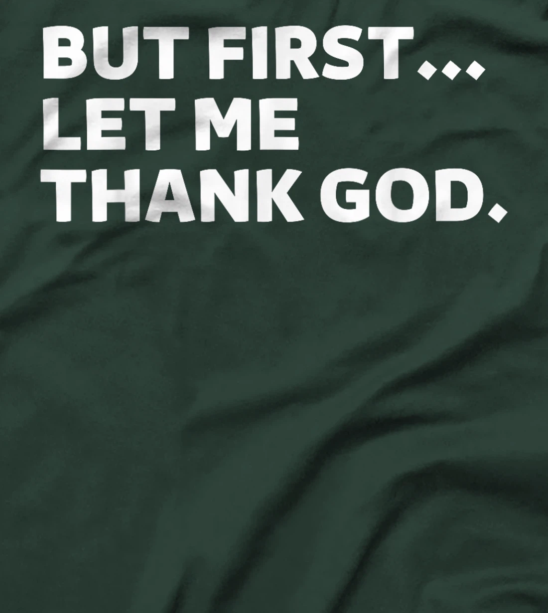 But First Let Me Thank God T-Shirt