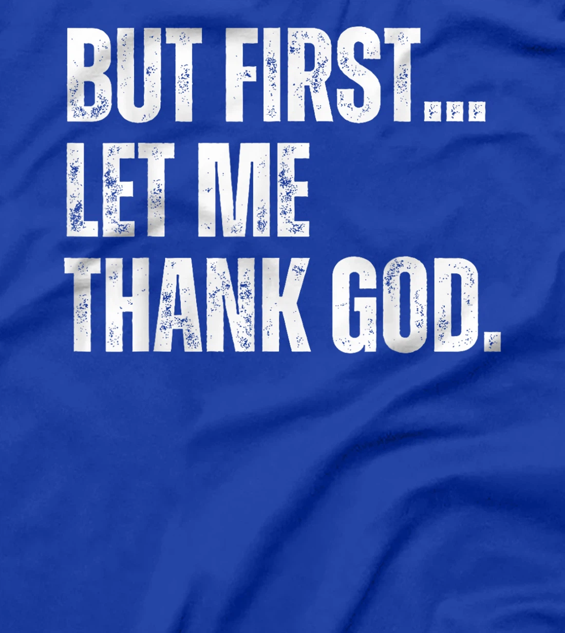 Funny But First Let Me Thank God T-Shirt