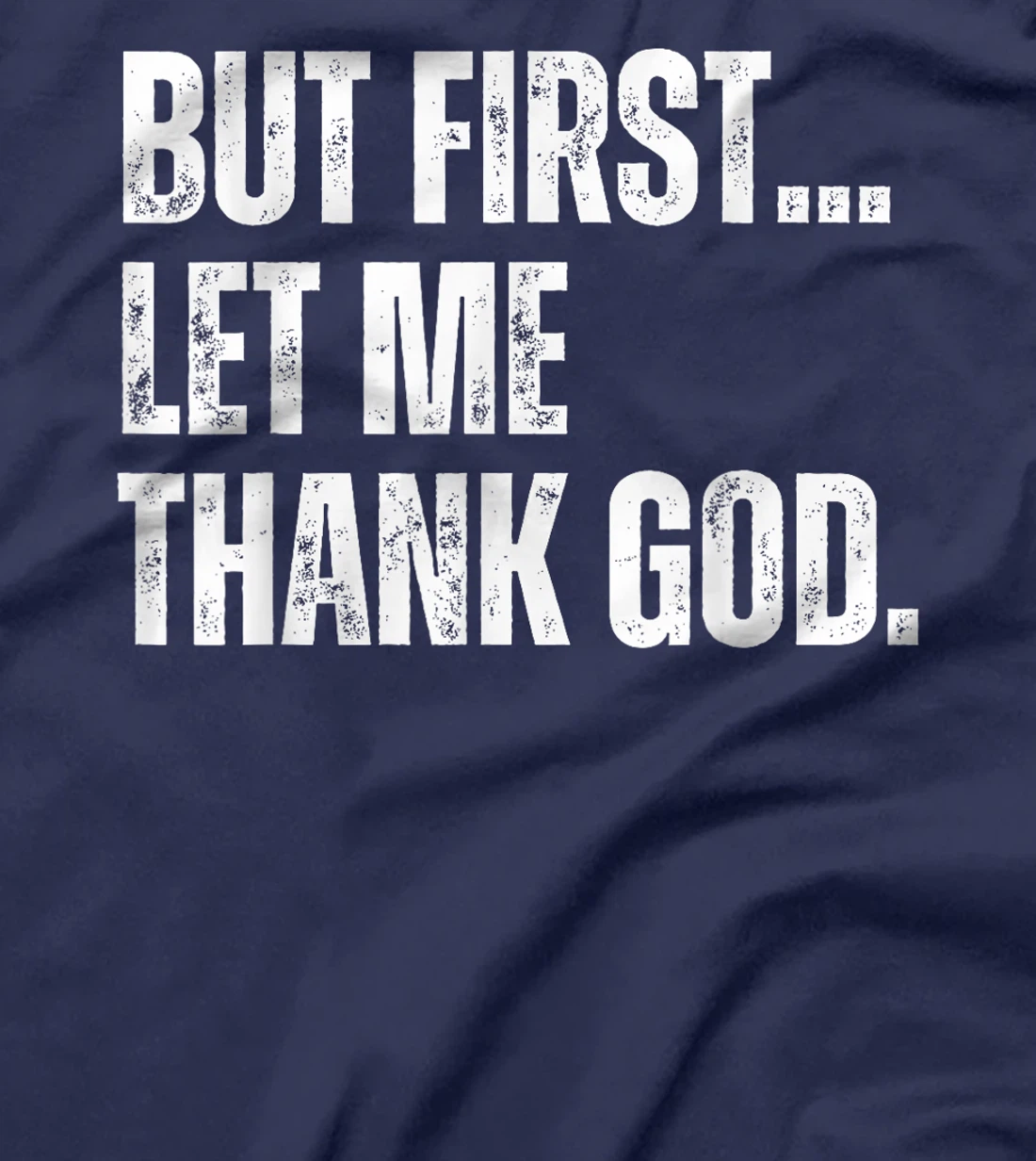 Funny But First Let Me Thank God T-Shirt