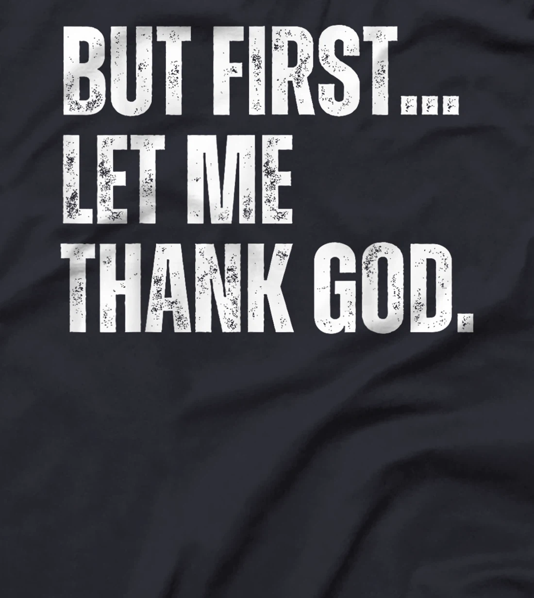Funny But First Let Me Thank God T-Shirt