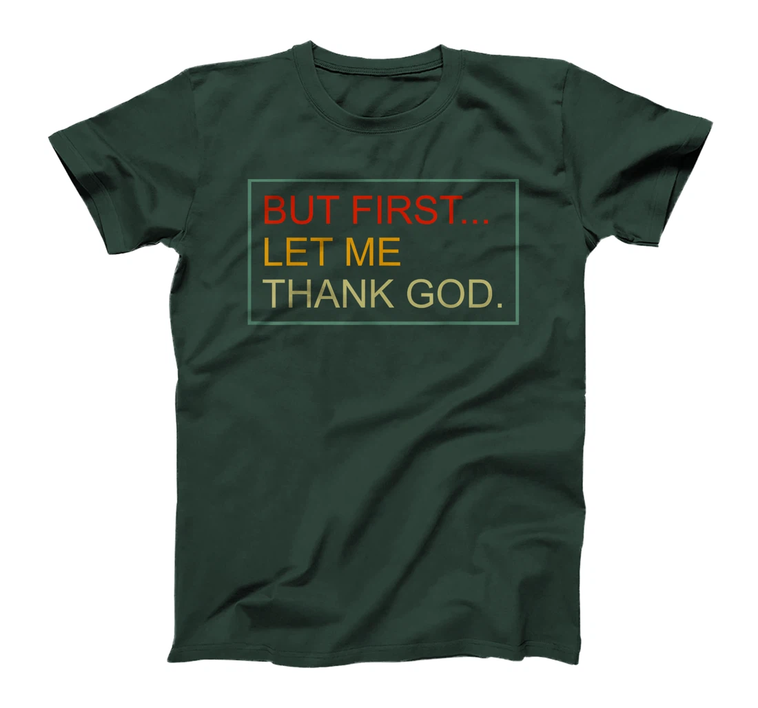 But First Let Me Thank God Christian For Men Women T-Shirt