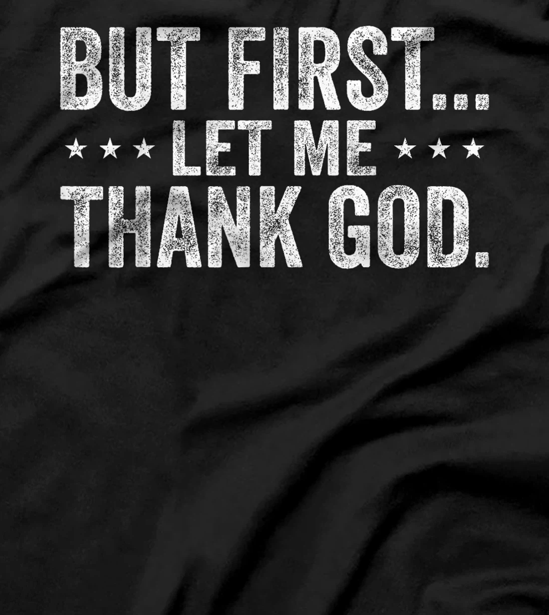 But First Let Me Thank God Christian For Men Women T-Shirt