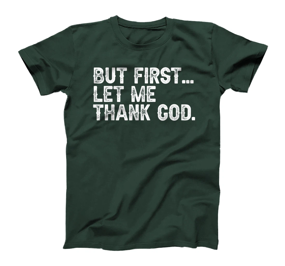 But First Let Me Thank God Christian For Men Women T-Shirt