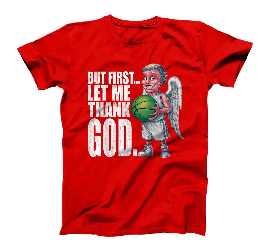 But First Let Me Thank God Basketball Angel T-Shirt