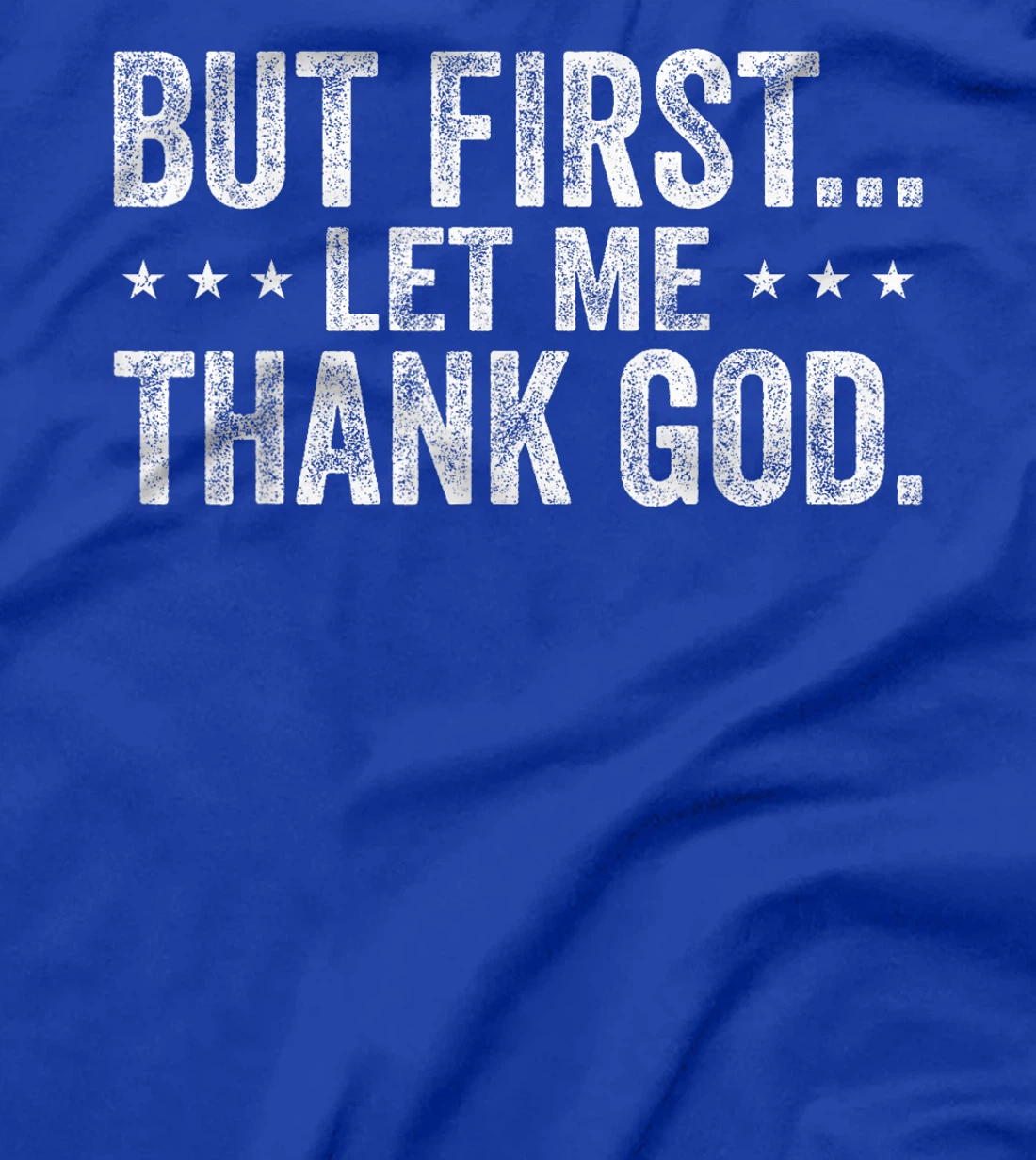 But First Let Me Thank God Christian For Men Women T-Shirt