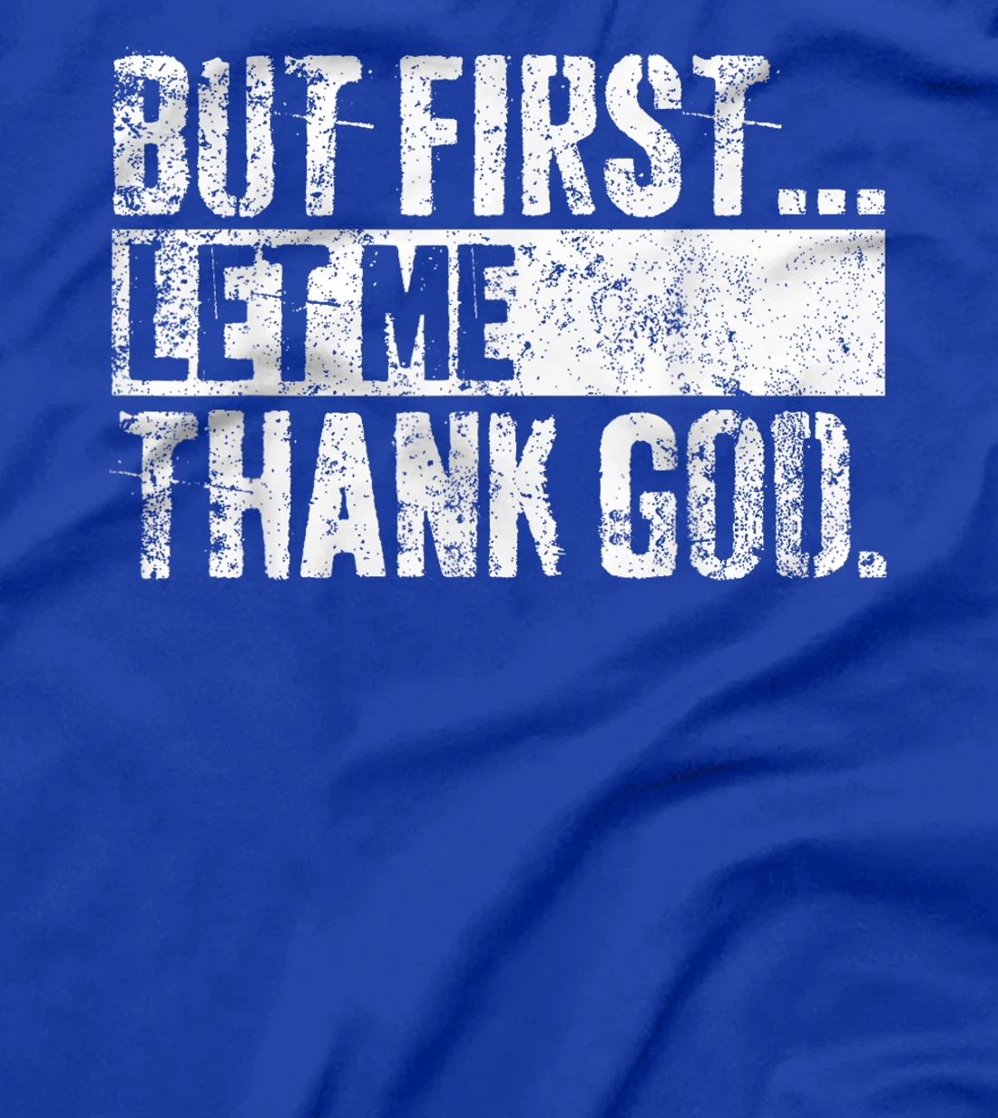 But First Let Me Thank God Christian For Men Women T-Shirt