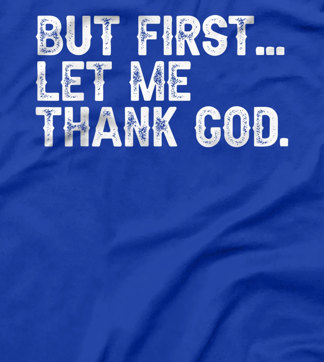 But First Let Me Thank God Christian For Men Women T-Shirt