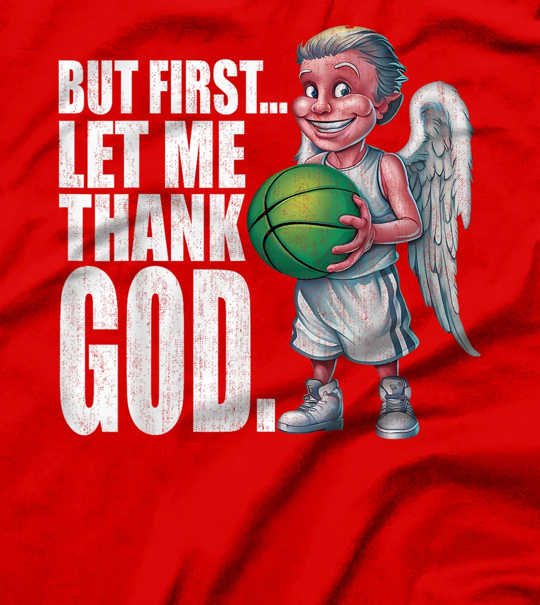 But First Let Me Thank God Basketball Angel T-Shirt