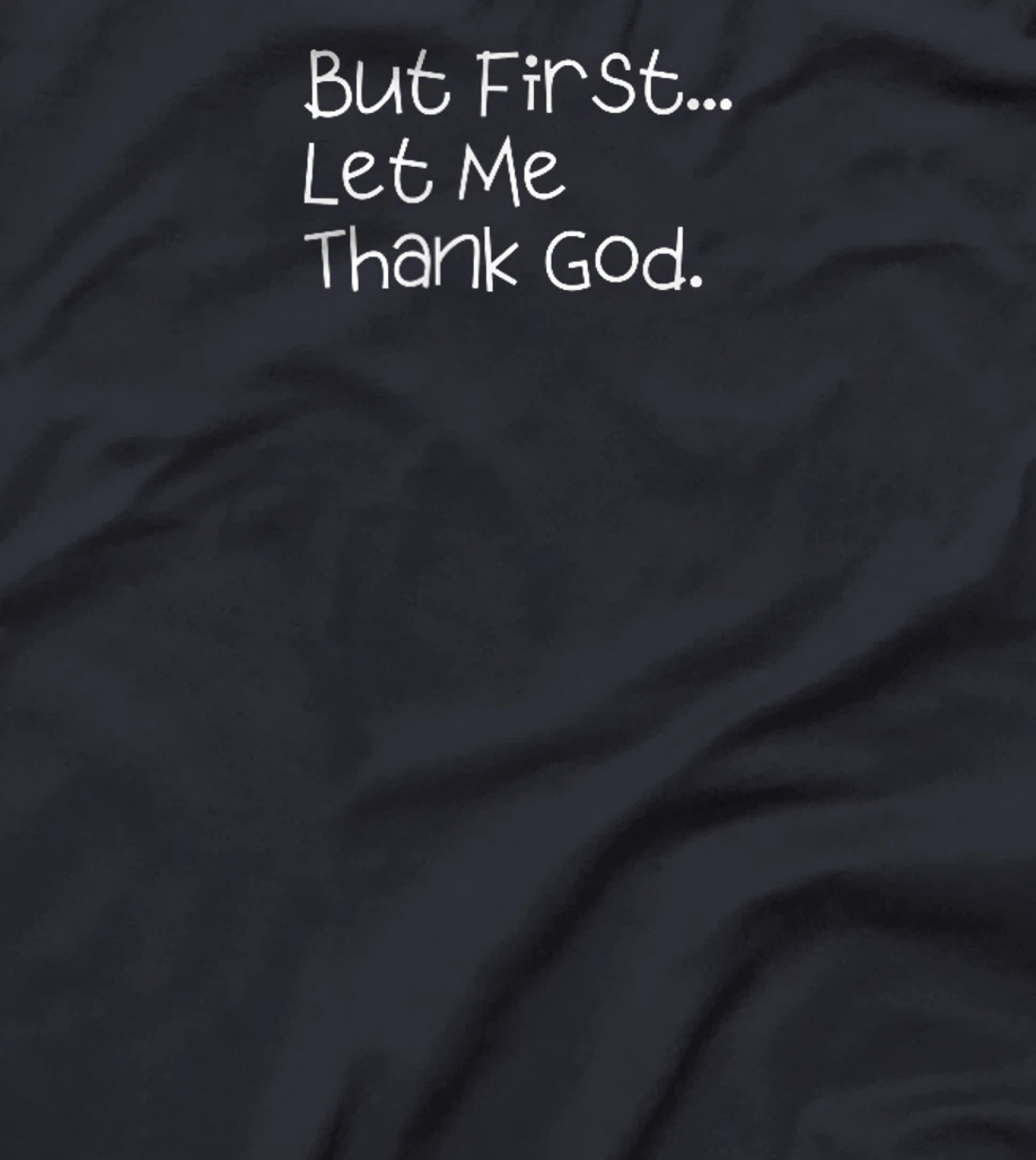 But First Let Me Thank God T-Shirt