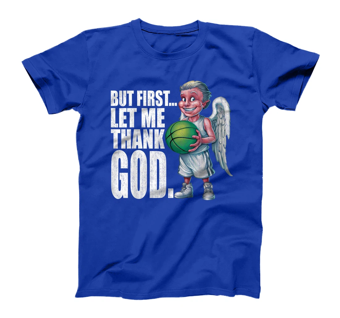 But First Let Me Thank God Basketball Angel T-Shirt