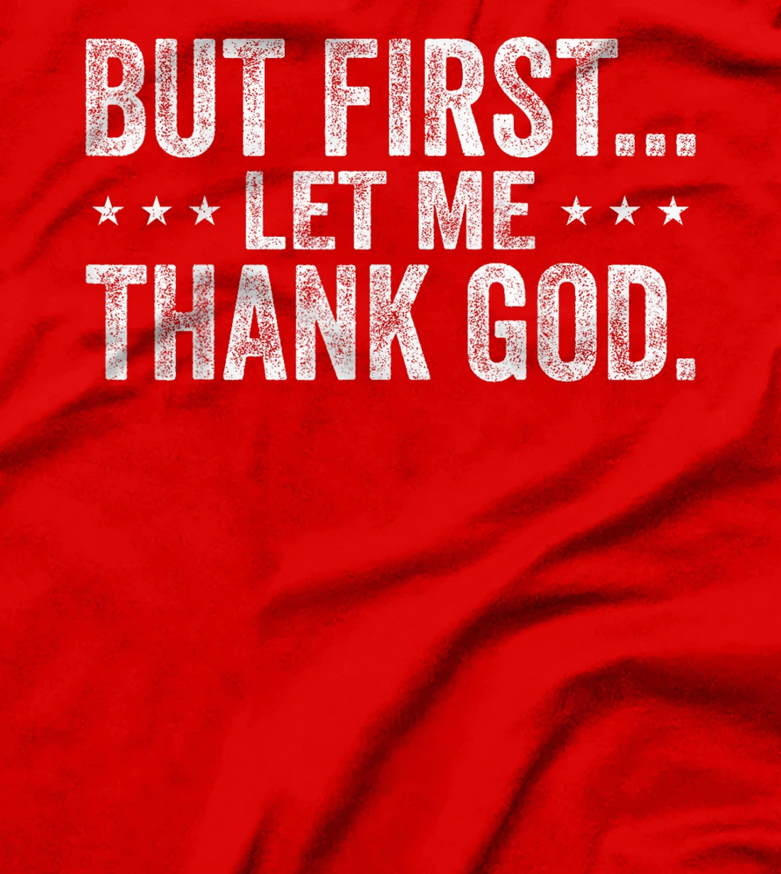 But First Let Me Thank God Christian For Men Women T-Shirt