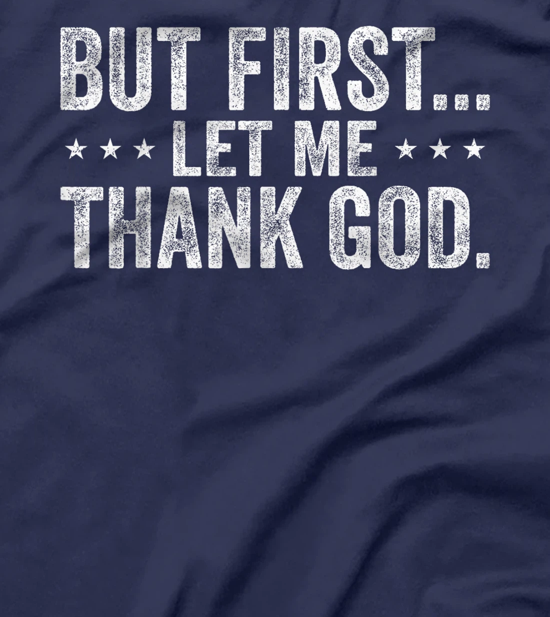 But First Let Me Thank God Christian For Men Women T-Shirt