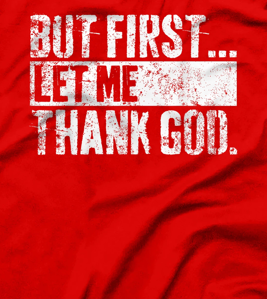 But First Let Me Thank God Christian For Men Women T-Shirt