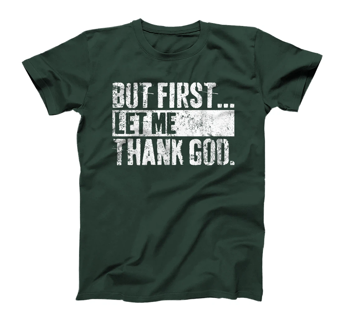 But First Let Me Thank God Christian For Men Women T-Shirt