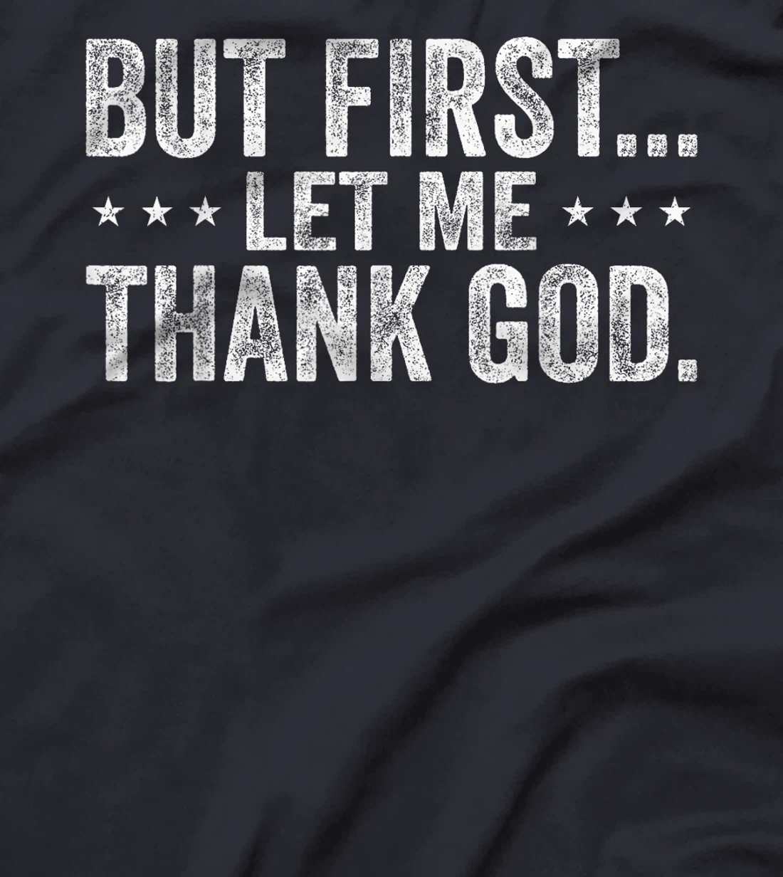 But First Let Me Thank God Christian For Men Women T-Shirt