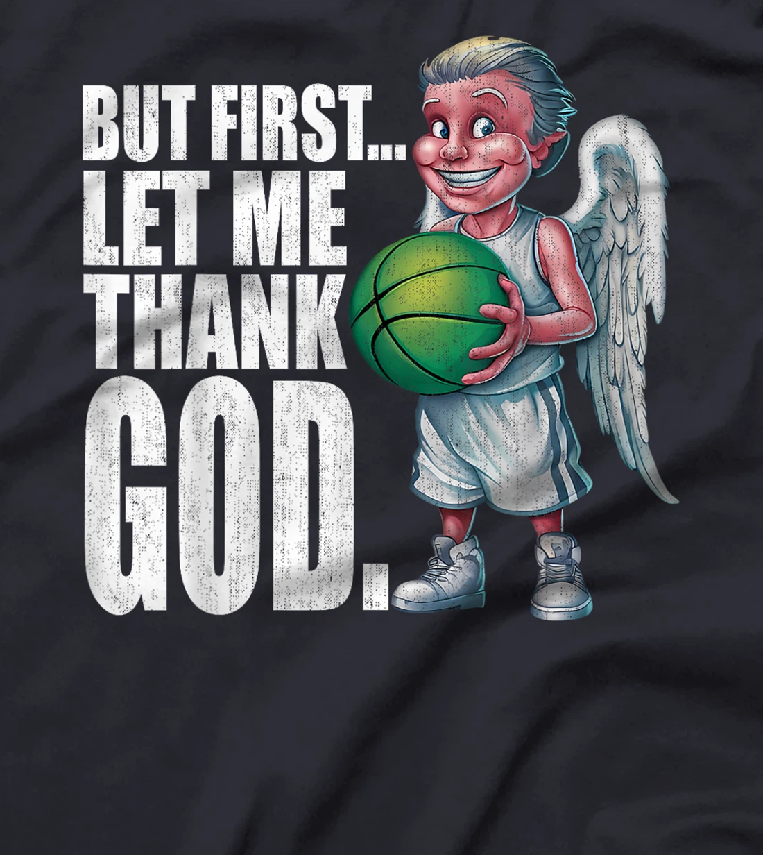 But First Let Me Thank God Basketball Angel T-Shirt