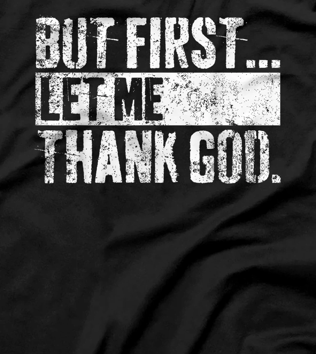 But First Let Me Thank God Christian For Men Women T-Shirt