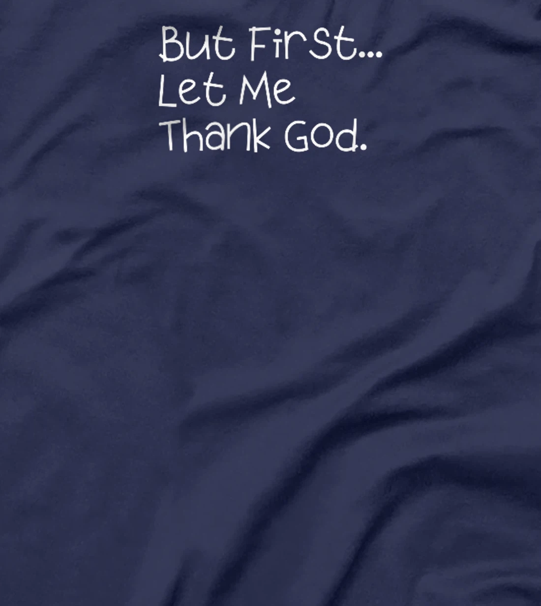 But First Let Me Thank God T-Shirt