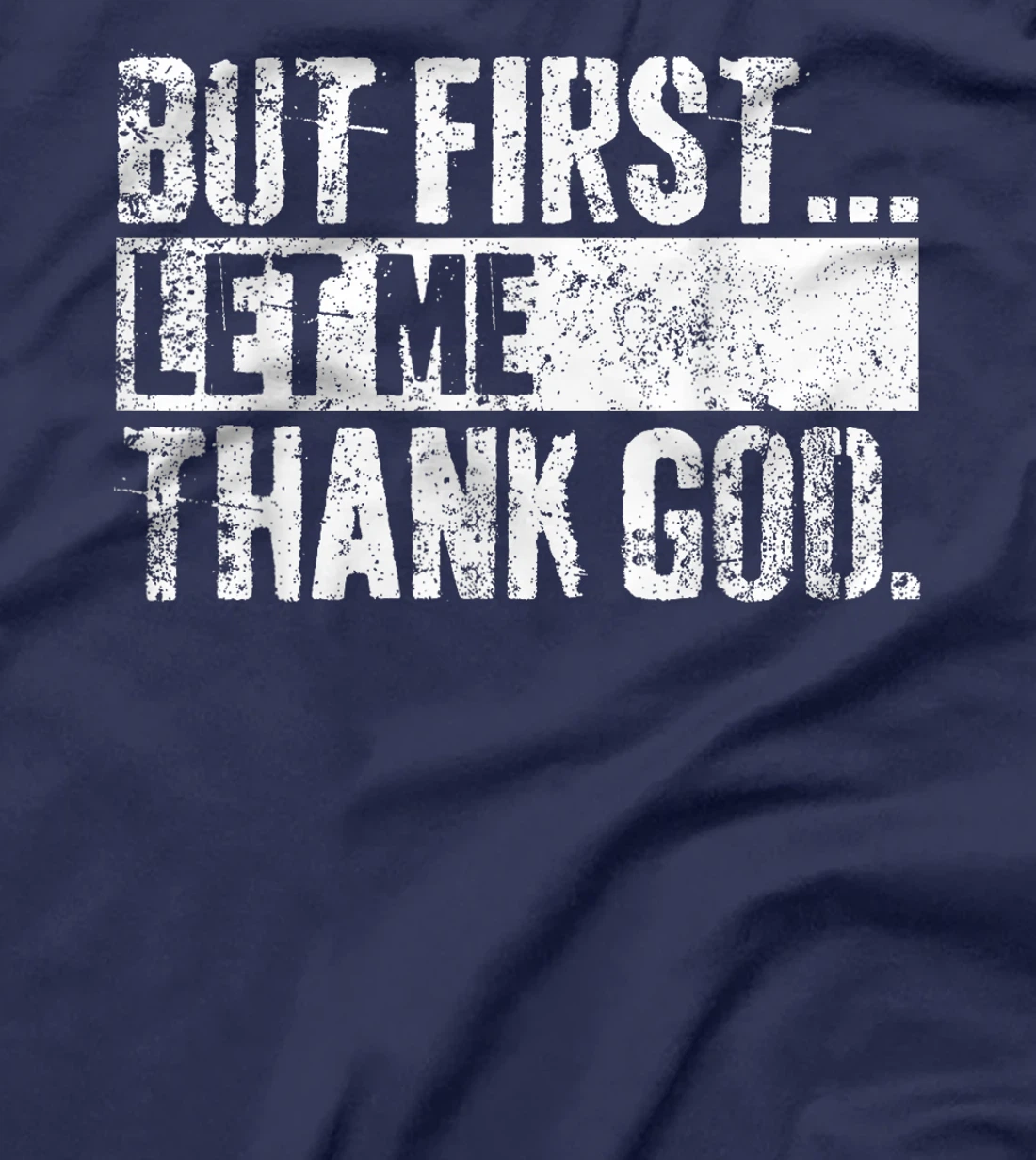 But First Let Me Thank God Christian For Men Women T-Shirt